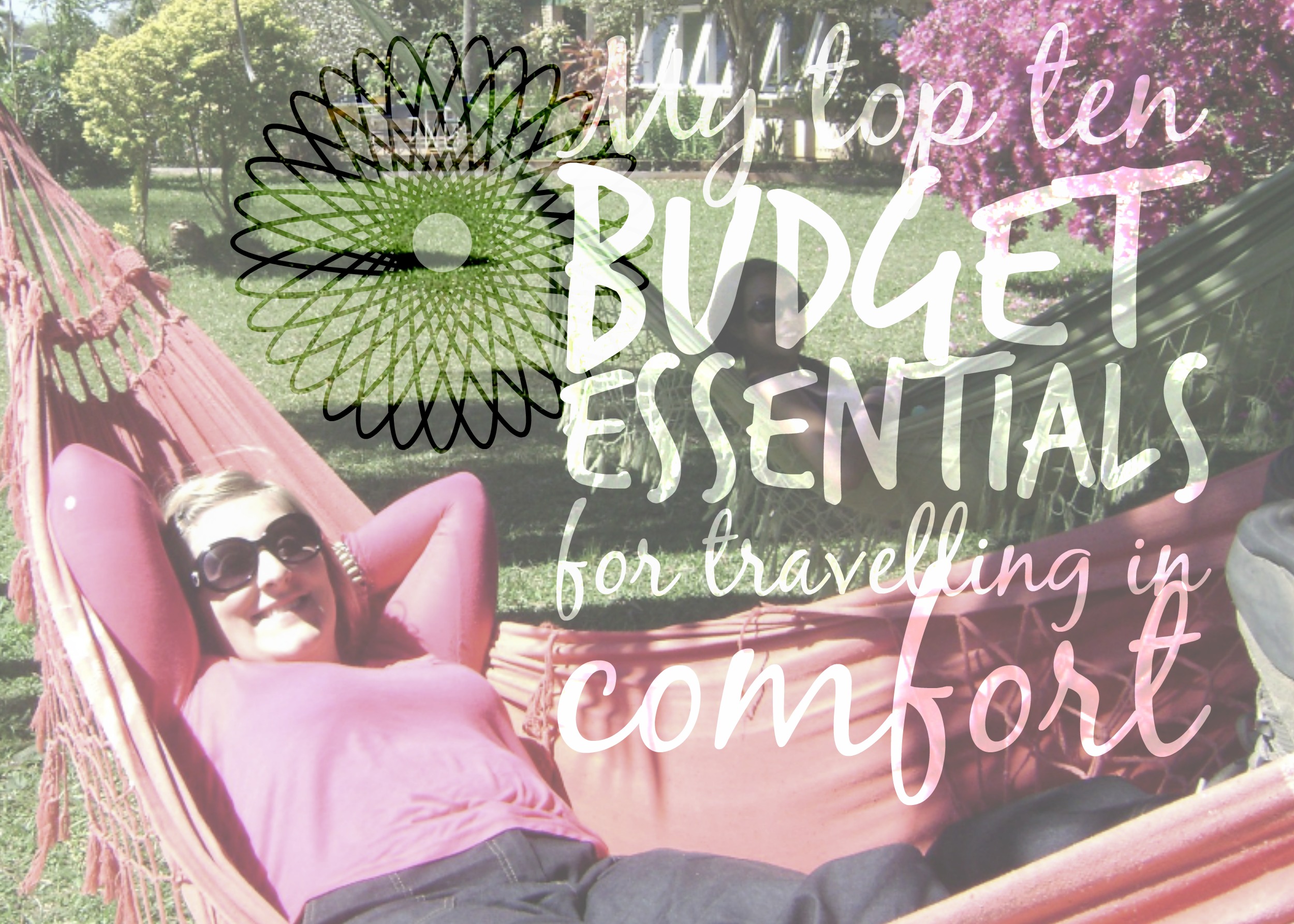My top 10 budget essentials for travelling in comfort